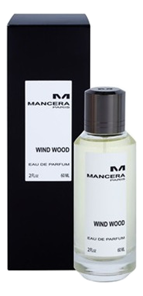 Wind wood mancera. Mancera Wind Wood 60 ml. Mancera Wind Wood 60. Французская туалетная вода Mancera Wind Wood. Moncera 60 ml Mancera.